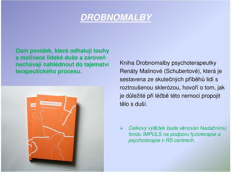 Kniha Drobnomalby psychoterapeutky Renáty Malinové (Schubertové), která je sestavena ze skutečných příběhů lidí s