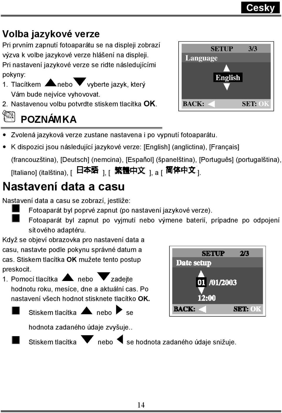 K dispozici jsou následující jazykové verze: [English] (anglictina), [Français] Cesky (francouzština), [Deutsch] (nemcina), [Español] (španelština), [Português] (portugalština), [Italiano]