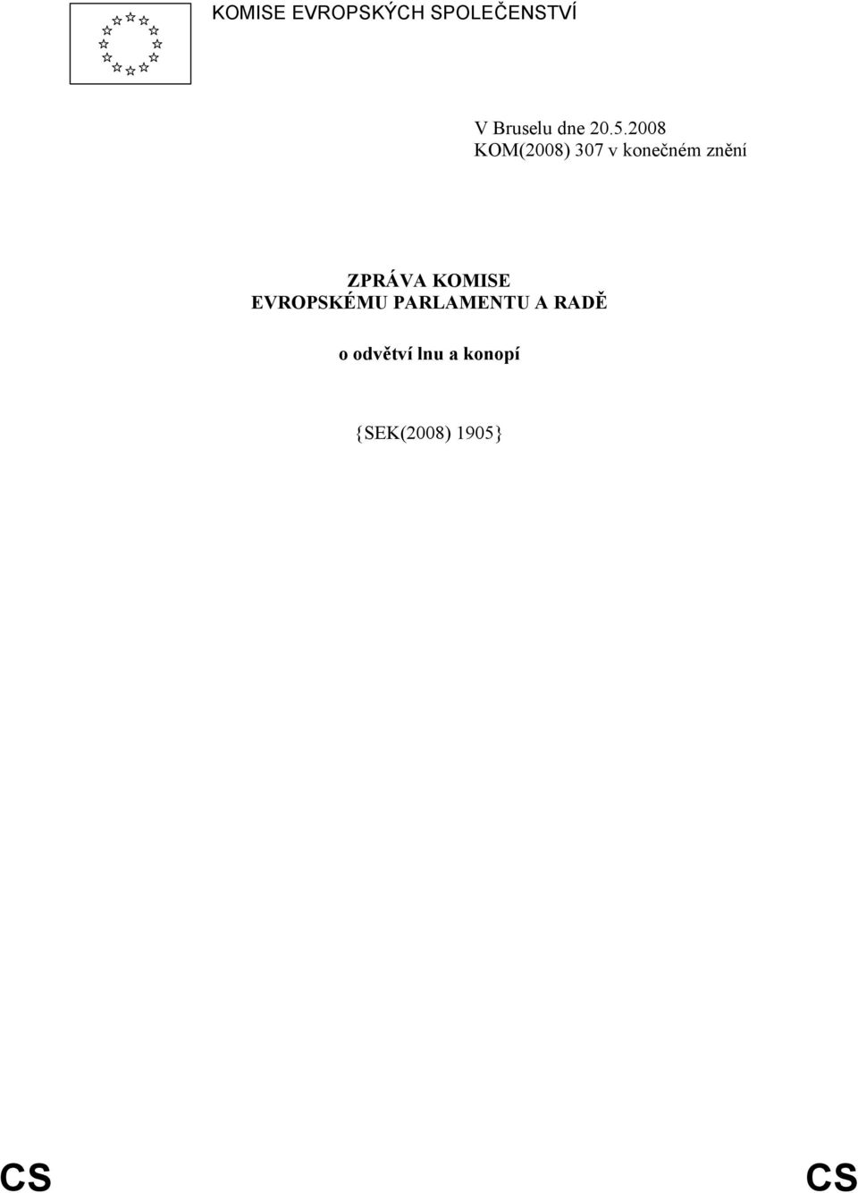 2008 KOM(2008) 307 v konečném znění ZPRÁVA