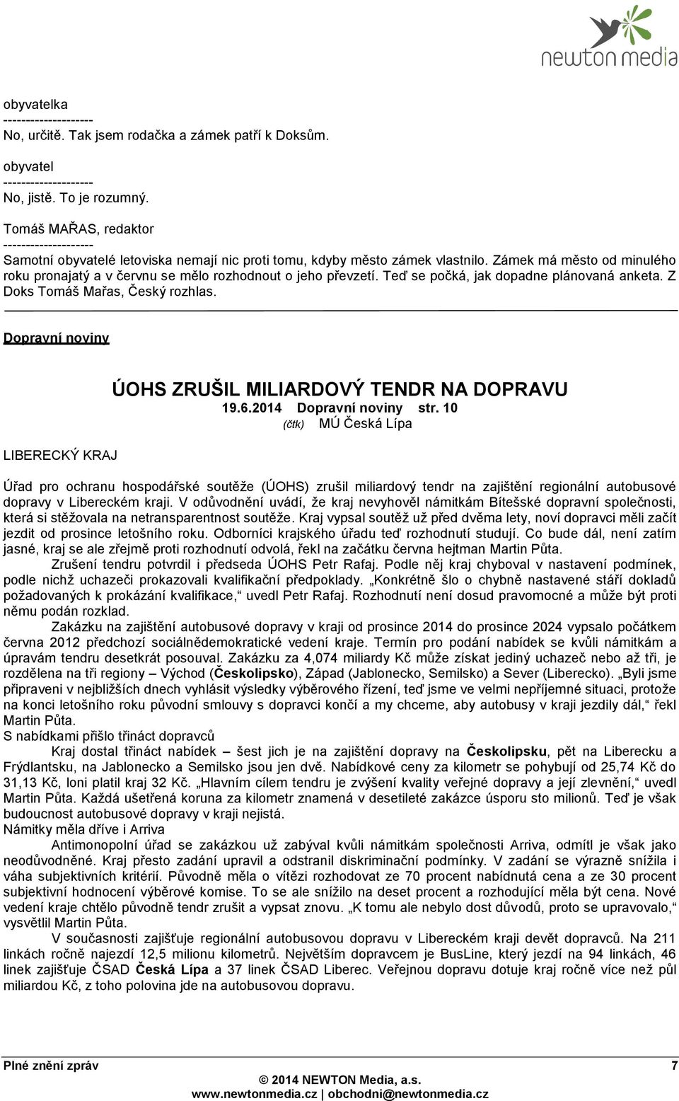 Dopravní noviny LIBERECKÝ KRAJ ÚOHS ZRUŠIL MILIARDOVÝ TENDR NA DOPRAVU 19.6.2014 Dopravní noviny str.