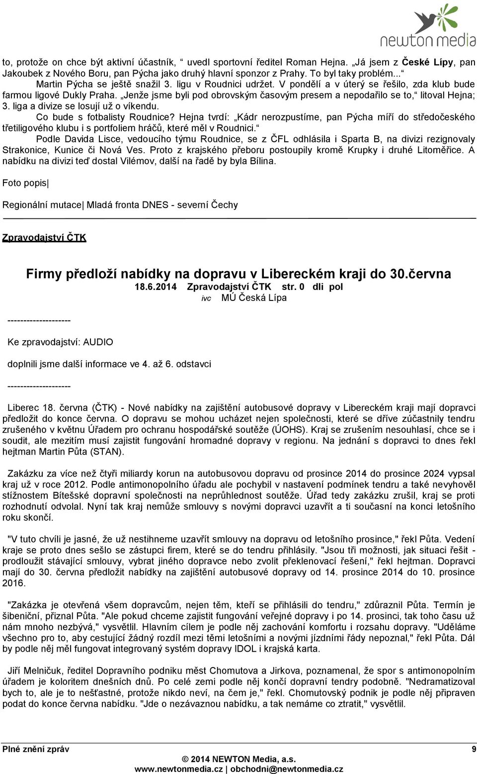 Jenže jsme byli pod obrovským časovým presem a nepodařilo se to, litoval Hejna; 3. liga a divize se losují už o víkendu. Co bude s fotbalisty Roudnice?