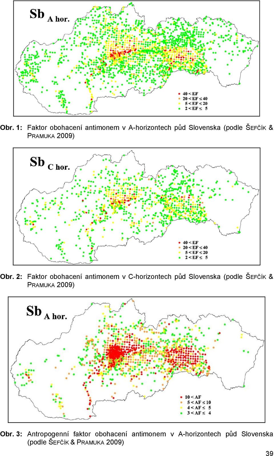 2: Faktor obohacení antimonem v C-horizontech půd Slovenska (podle  3: