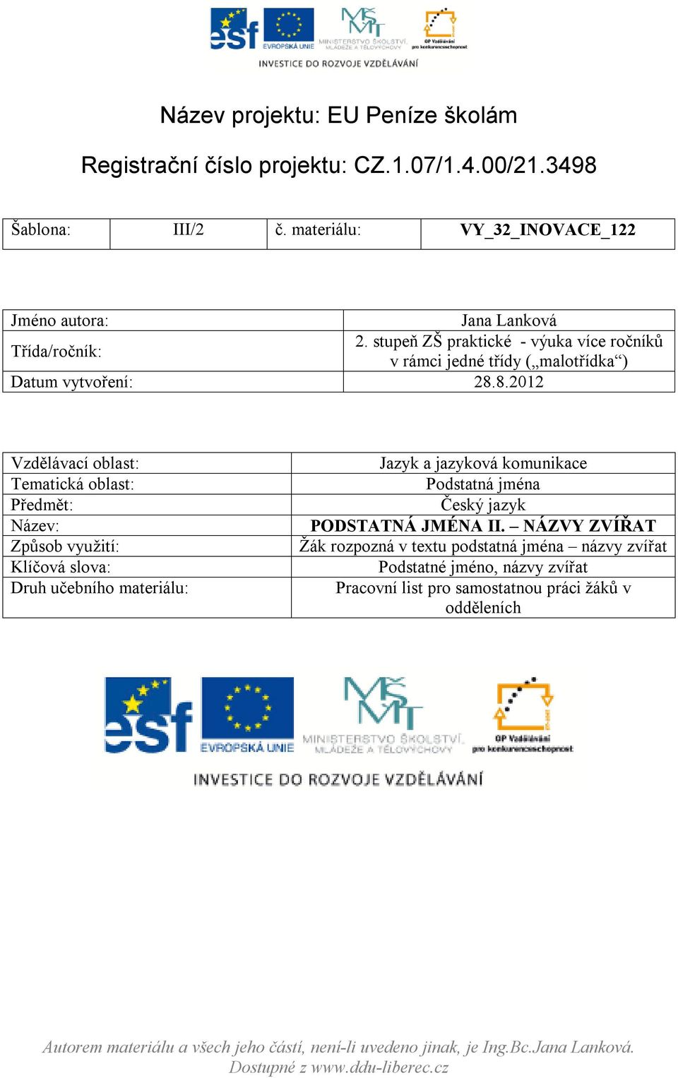 stupeň ZŠ praktické - výuka více ročníků v rámci jedné třídy ( malotřídka ) Datum vytvoření: 28.