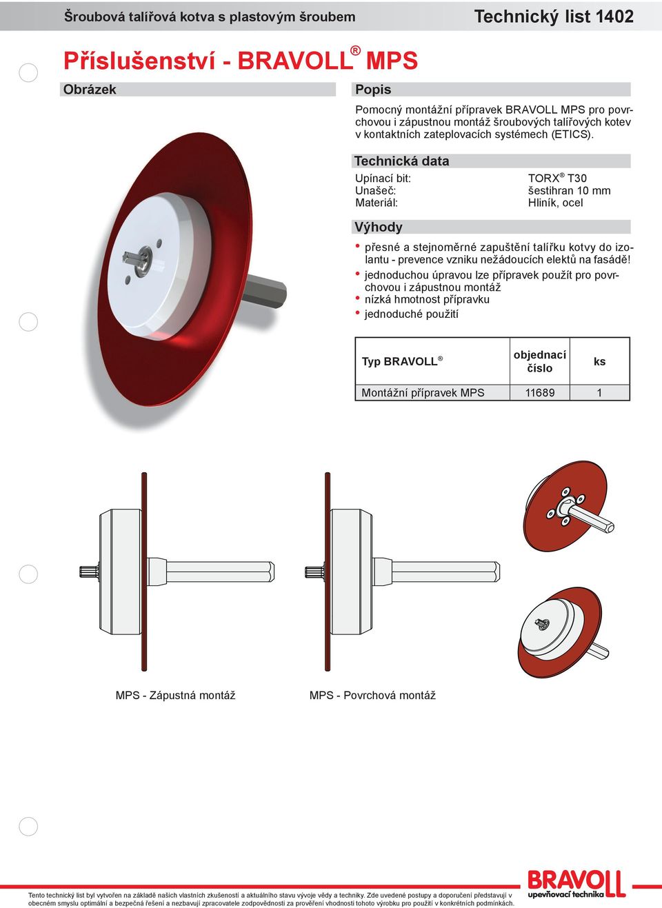 Upínací bit: Unašeč: Materiál: TORX T0 šestiran 10 mm Hliník, ocel přesné a stejnoměrné zapuštění talířku kotvy do izolantu -
