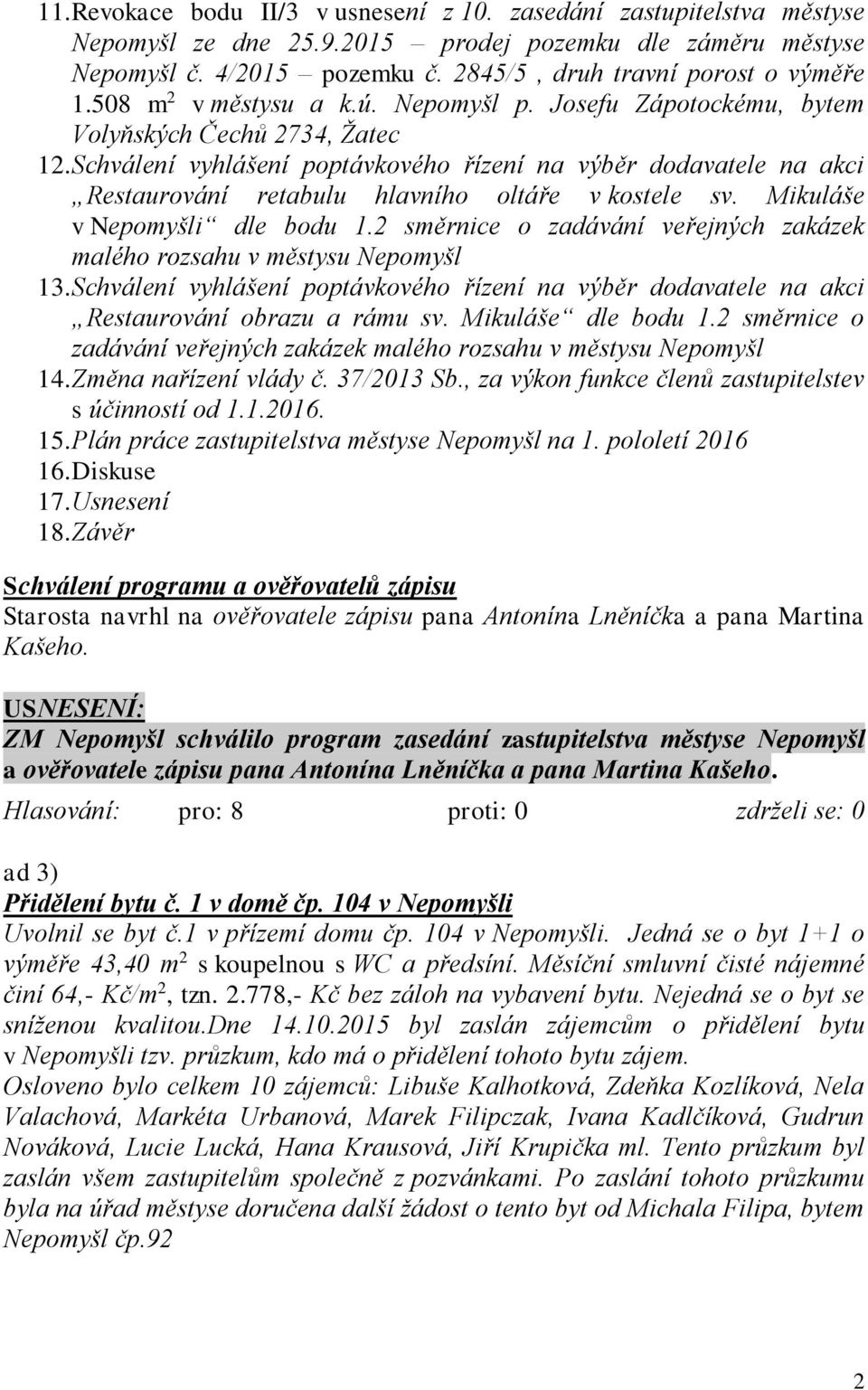 Schválení vyhlášení poptávkového řízení na výběr dodavatele na akci Restaurování retabulu hlavního oltáře v kostele sv. Mikuláše v Nepomyšli dle bodu 1.