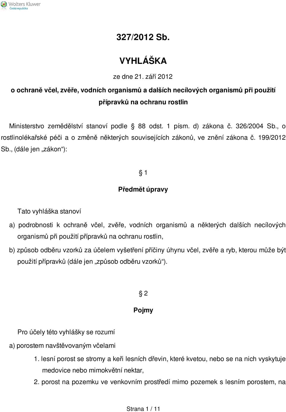 326/2004 Sb., o rostlinolékařské péči a o změně některých souvisejících zákonů, ve znění zákona č. 199/2012 Sb.