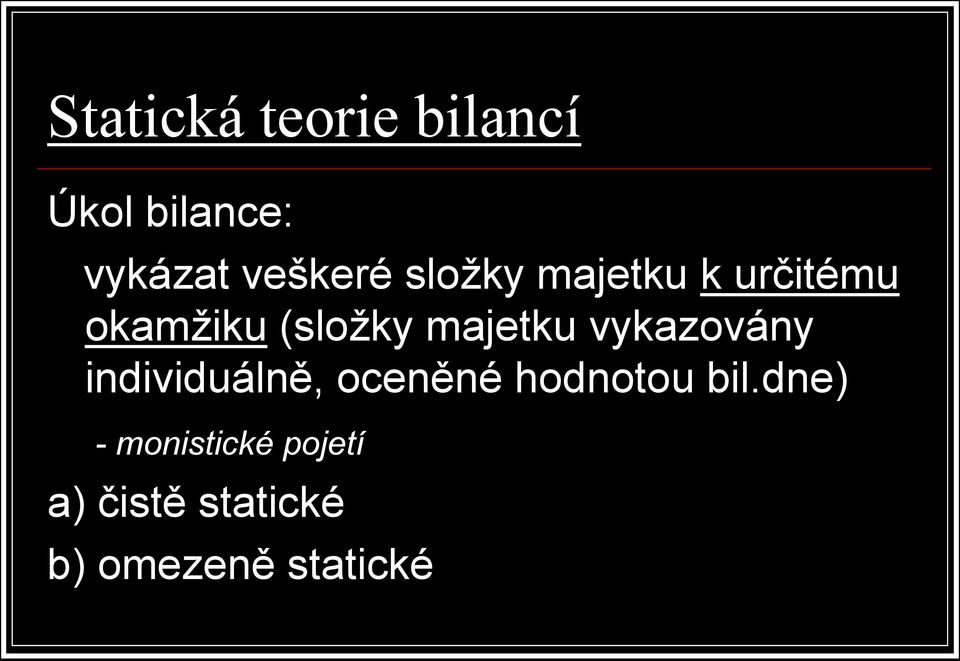 vykazovány individuálně, oceněné hodnotou bil.