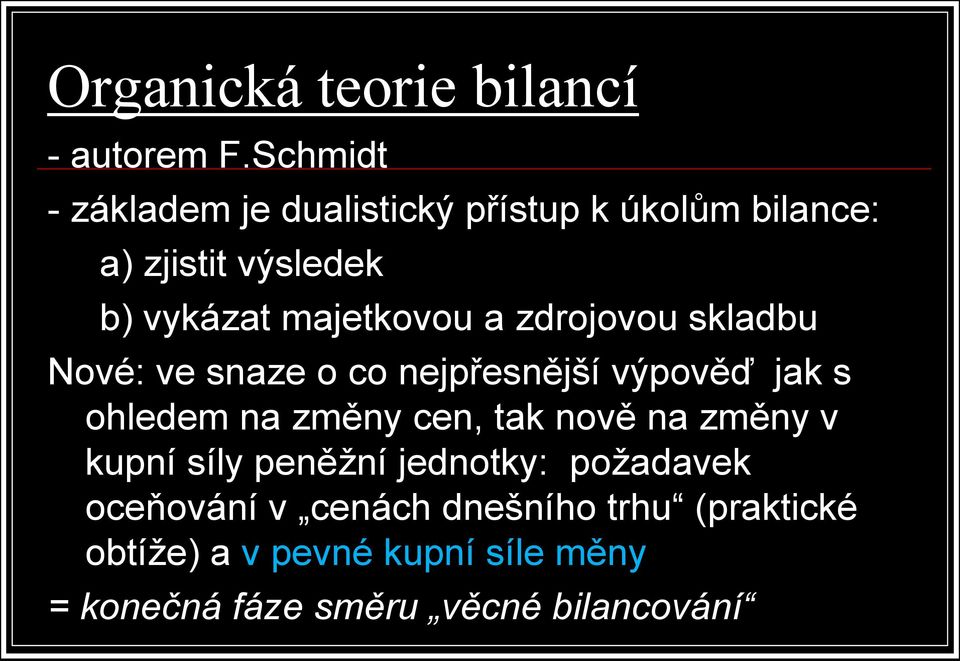 majetkovou a zdrojovou skladbu Nové: ve snaze o co nejpřesnější výpověď jak s ohledem na změny cen,