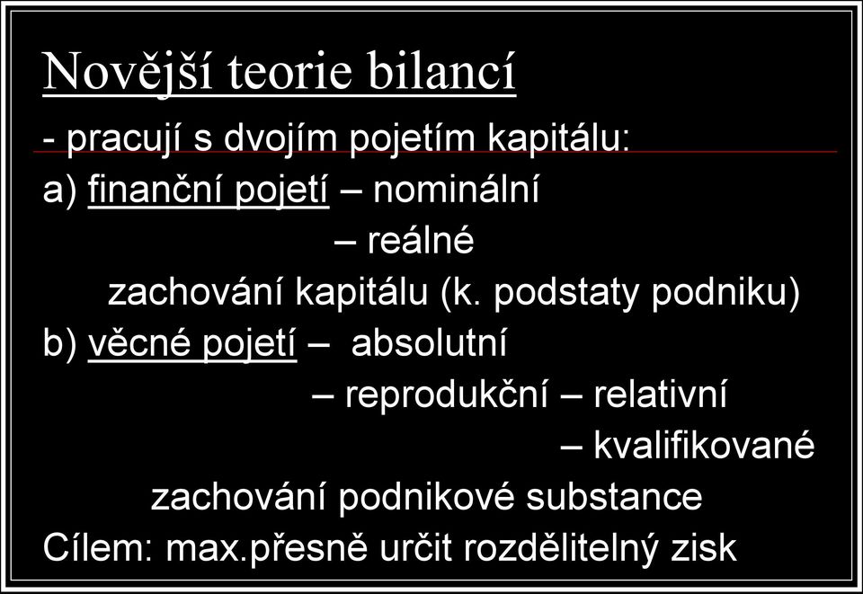 podstaty podniku) b) věcné pojetí absolutní reprodukční relativní