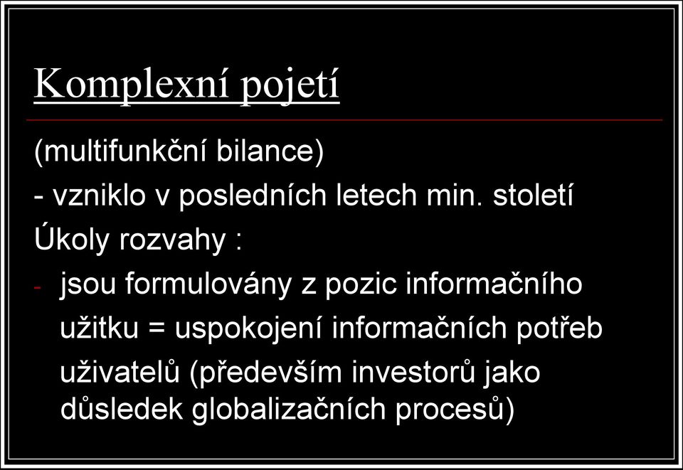 století Úkoly rozvahy : - jsou formulovány z pozic