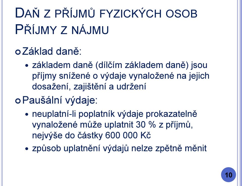 výdaje: neuplatní-li poplatník výdaje prokazatelně vynaložené může uplatnit 30