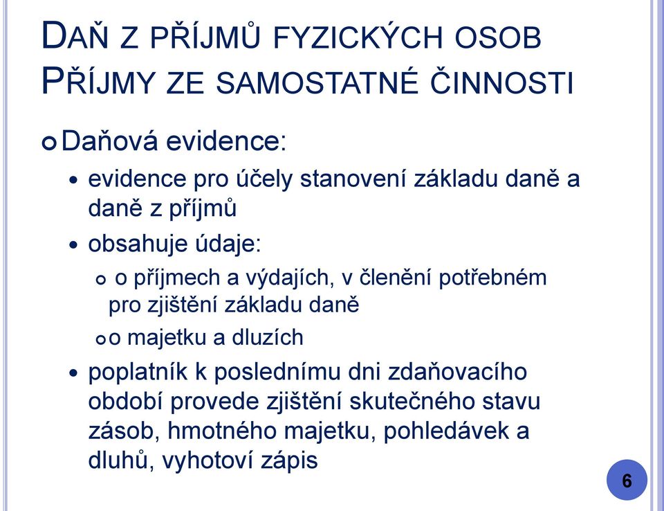 zjištění základu daně o majetku a dluzích poplatník k poslednímu dni zdaňovacího období