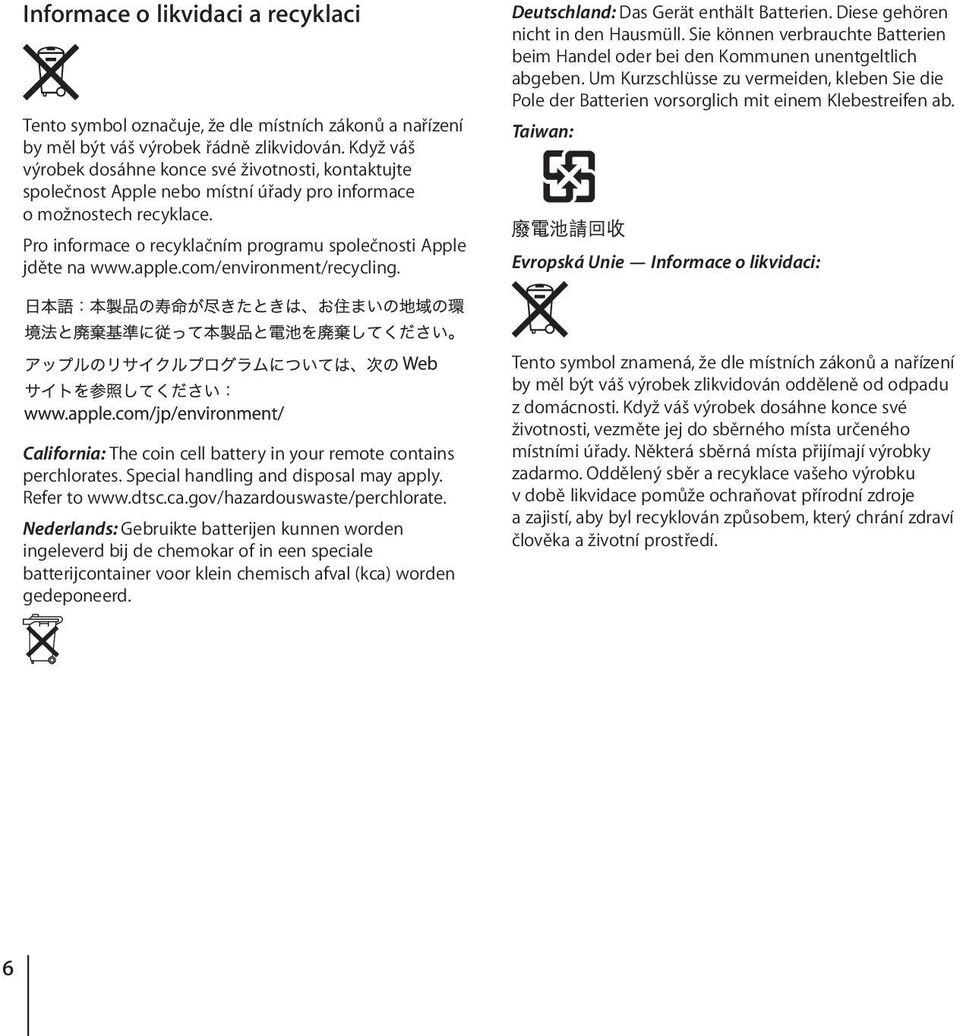 apple.com/environment/recycling. Deutschland: Das Gerät enthält Batterien. Diese gehören nicht in den Hausmüll.