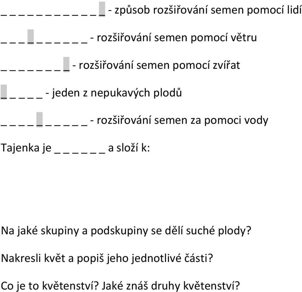 pomoci vody Tajenka je a složí k: Na jaké skupiny a podskupiny se dělí suché plody?