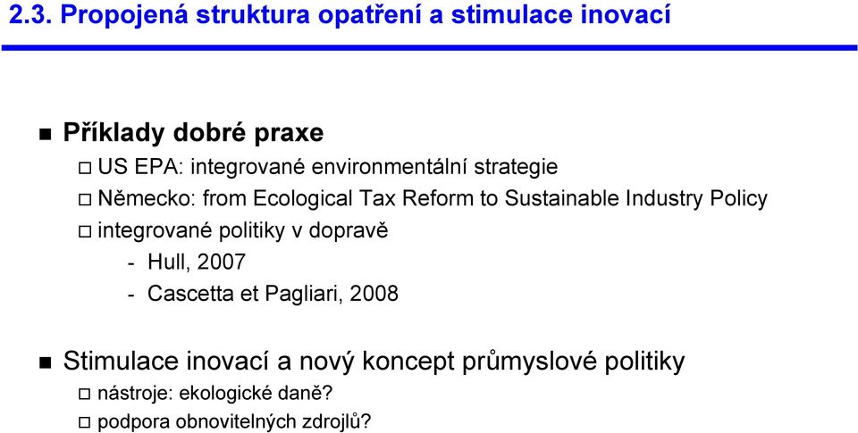 Industry Policy integrované politiky v dopravě - Hull, 2007 - Cascetta et Pagliari, 2008