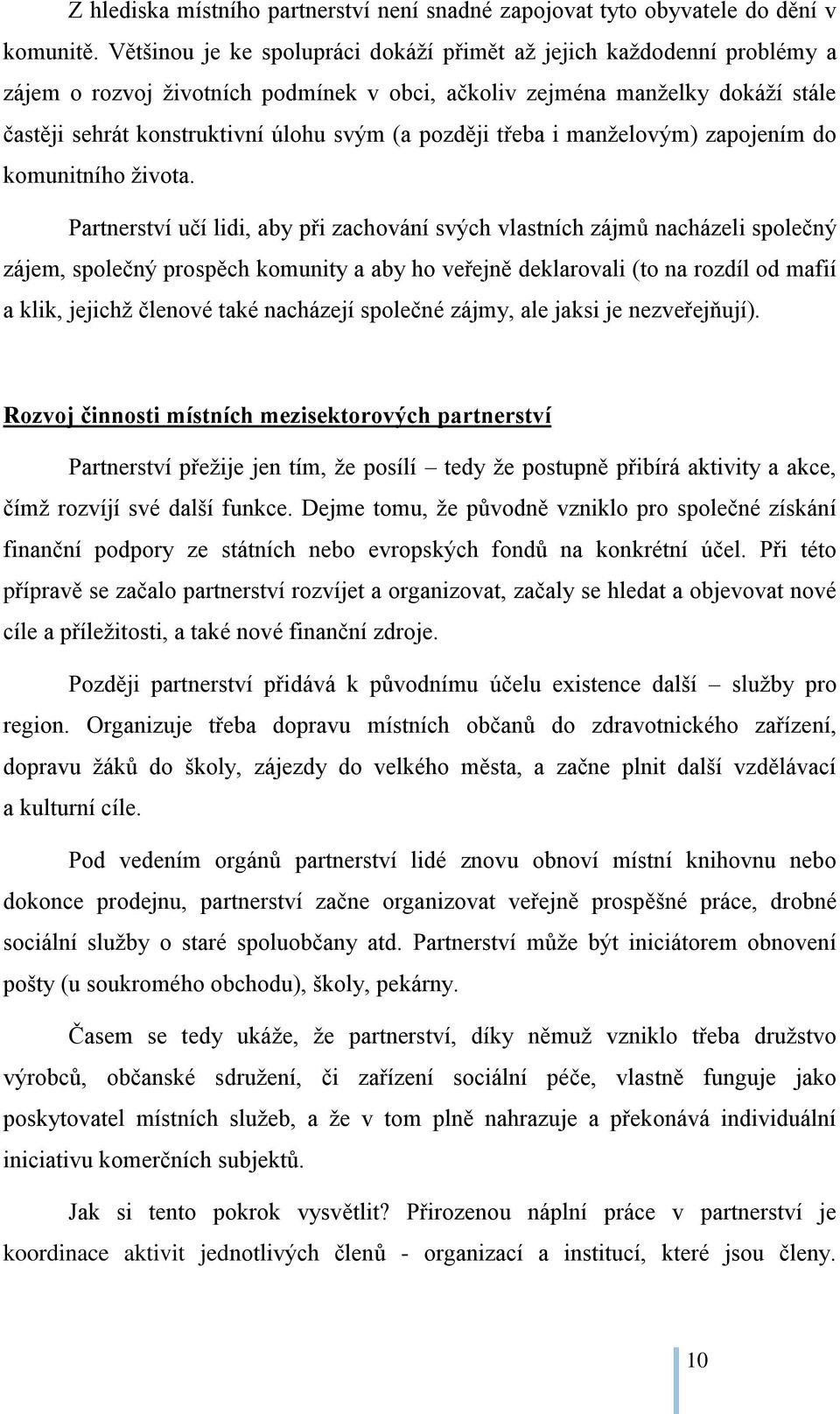 později třeba i manželovým) zapojením do komunitního života.