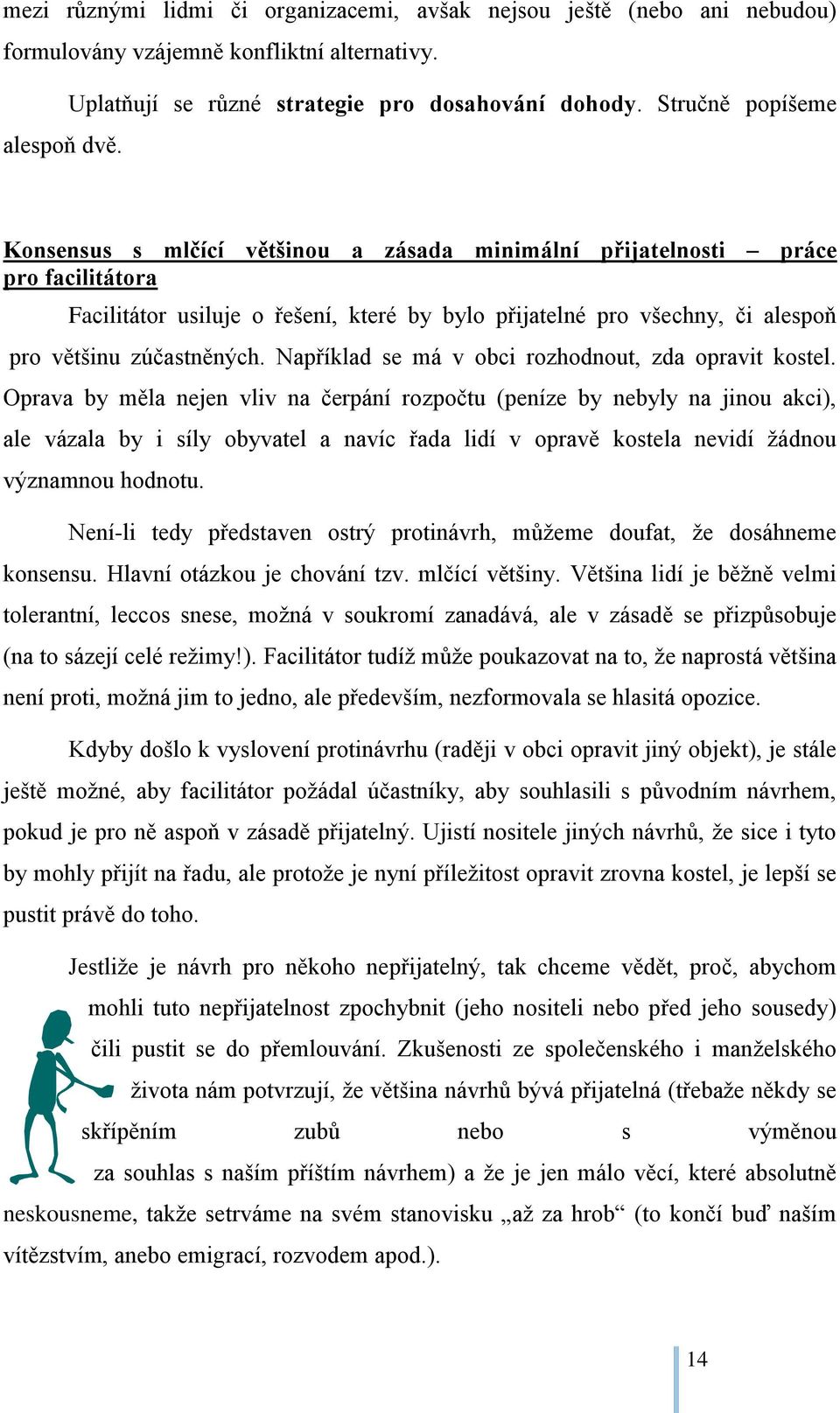 Například se má v obci rozhodnout, zda opravit kostel.