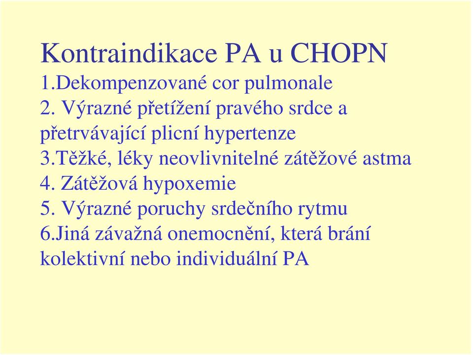 Těžké, léky neovlivnitelné zátěžové astma 4. Zátěžová hypoxemie 5.