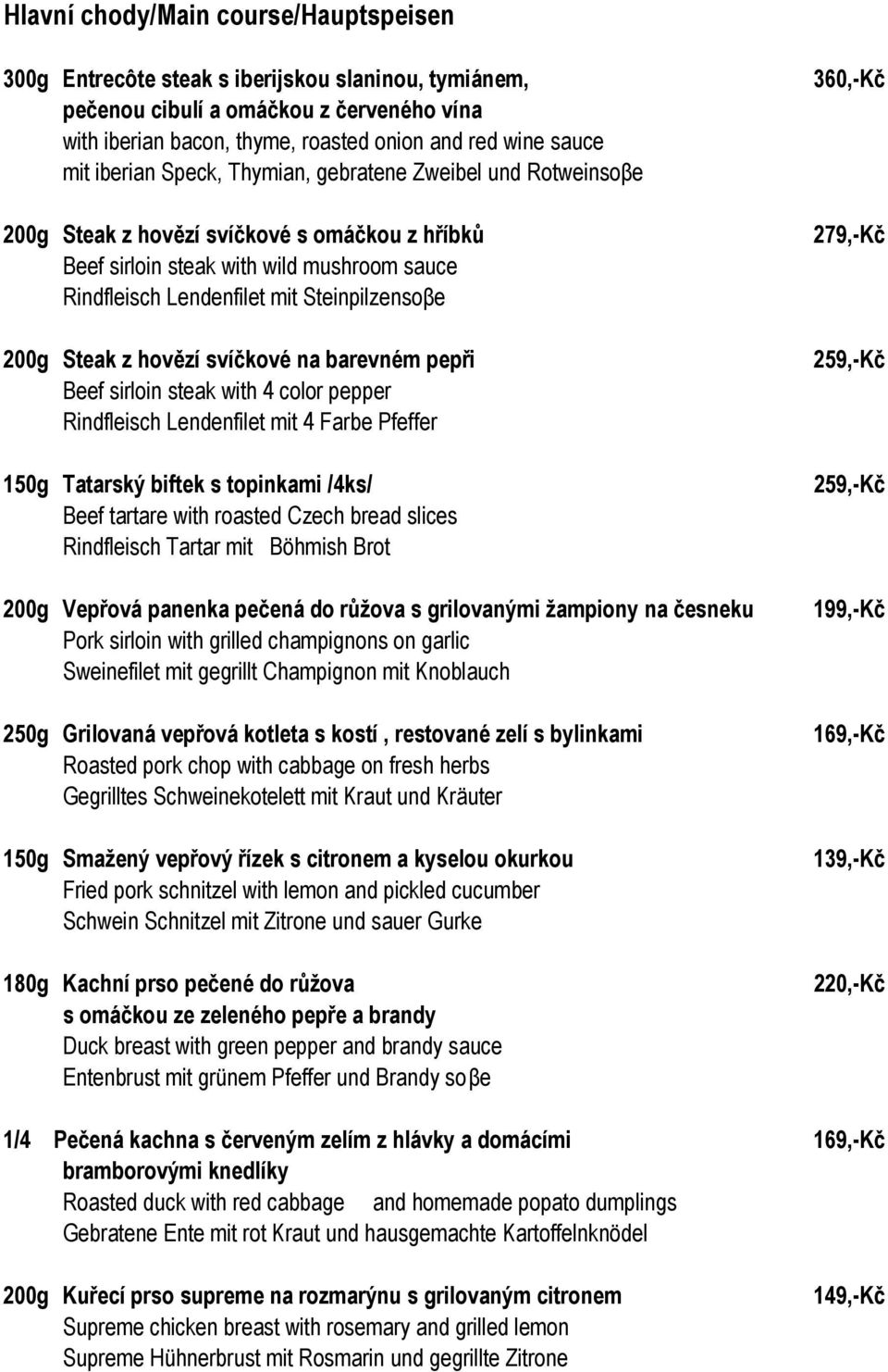 Steak z hovězí svíčkové na barevném pepři Beef sirloin steak with 4 color pepper Rindfleisch Lendenfilet mit 4 Farbe Pfeffer 150g Tatarský biftek s topinkami /4ks/ Beef tartare with roasted Czech