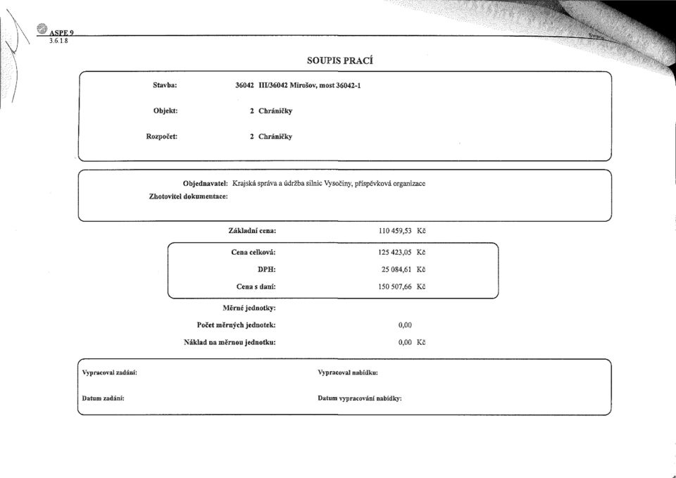 Kč Cena celková DPH Cena s daní 125 423,05 Kč 25 084,61 Kč 150 507,66 Kč Měrné jednotky: Počet měrných jednotek: