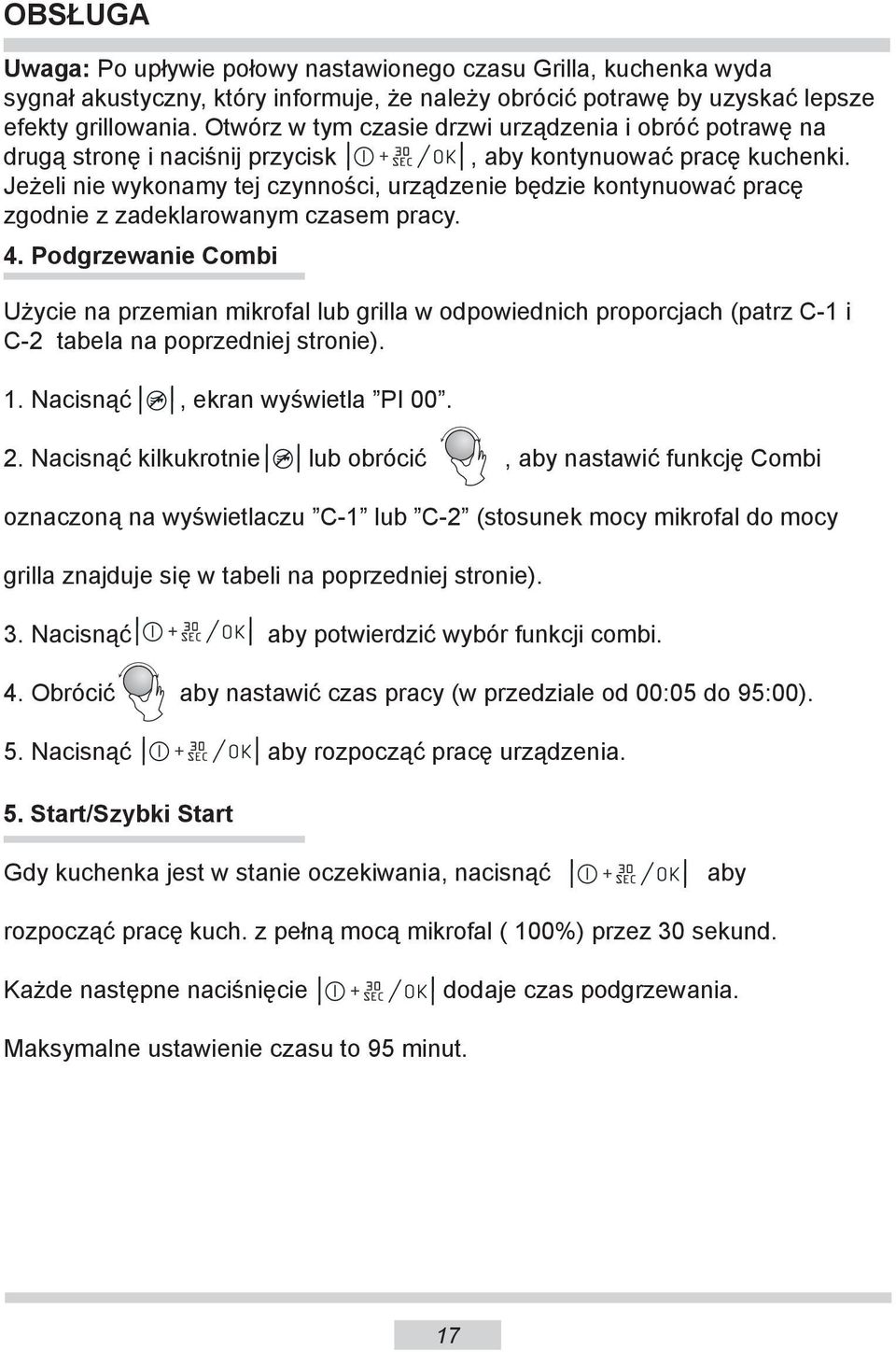 Jeżeli nie wykonamy tej czynności, urządzenie będzie kontynuować pracę zgodnie z zadeklarowanym czasem pracy. 4.