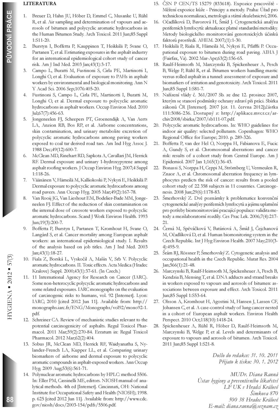 11 Jun;85 Suppl 1:S11-20. 2. Burstyn I, Boffetta P, Kauppinen T, Heikkilä P, Svane O, Partanen T, et al.
