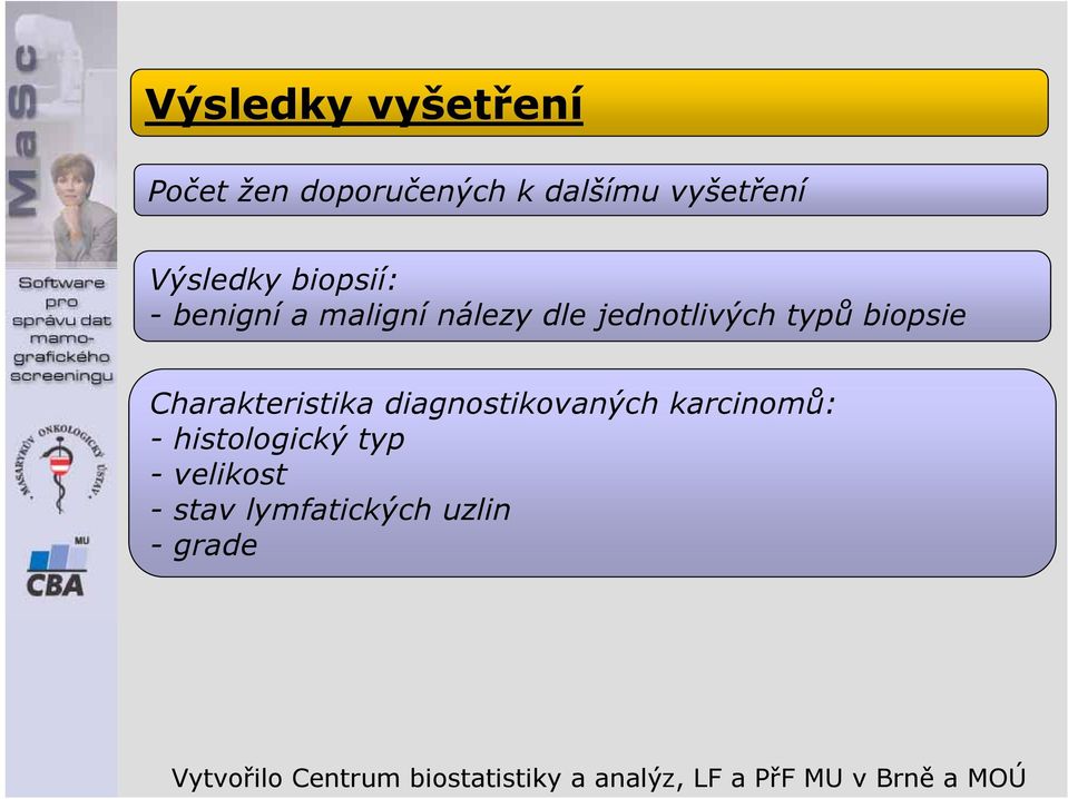 jednotlivých typů biopsie Charakteristika diagnostikovaných