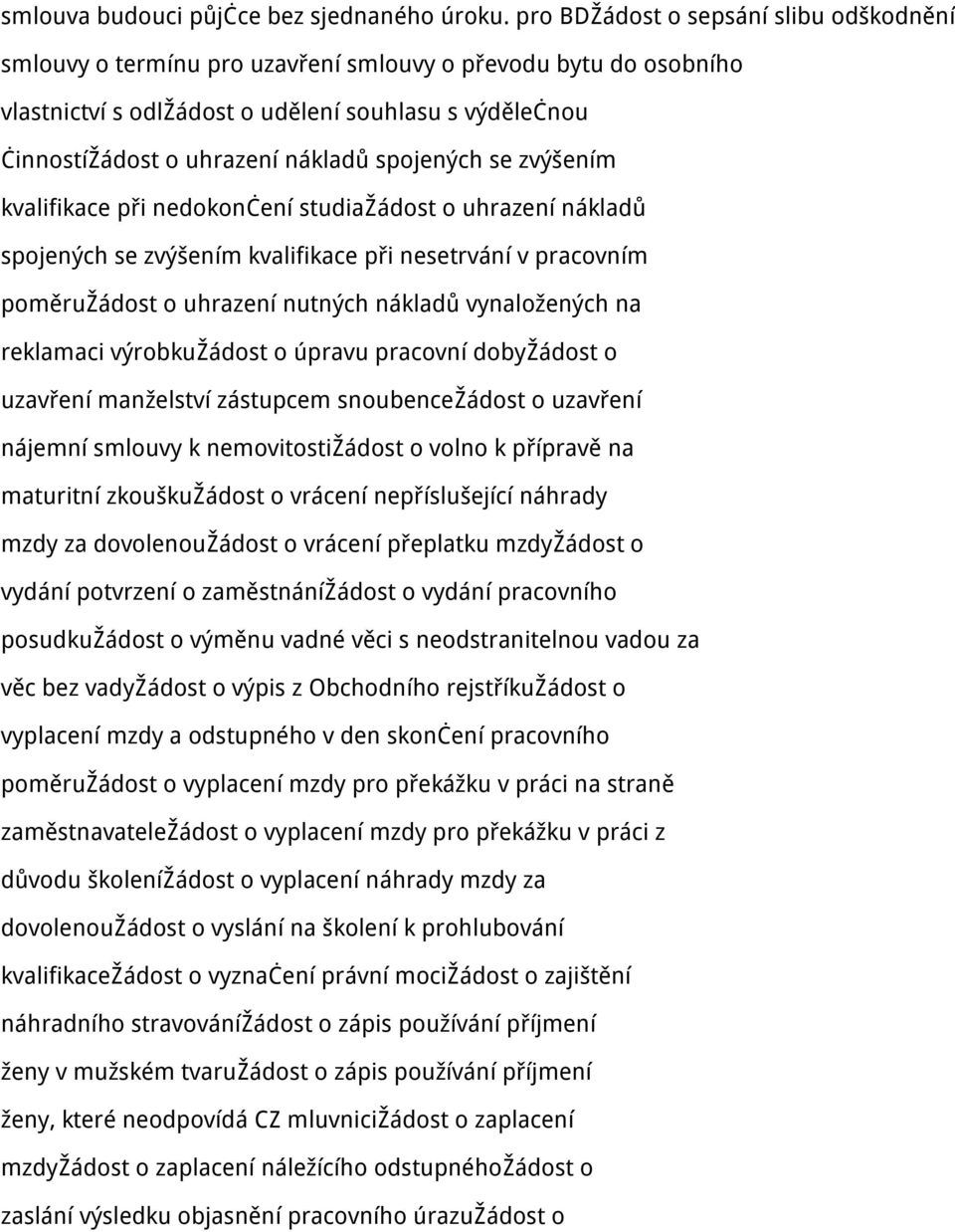 spojených se zvýšením kvalifikace při nedokončení studiažádost o uhrazení nákladů spojených se zvýšením kvalifikace při nesetrvání v pracovním poměružádost o uhrazení nutných nákladů vynaložených na