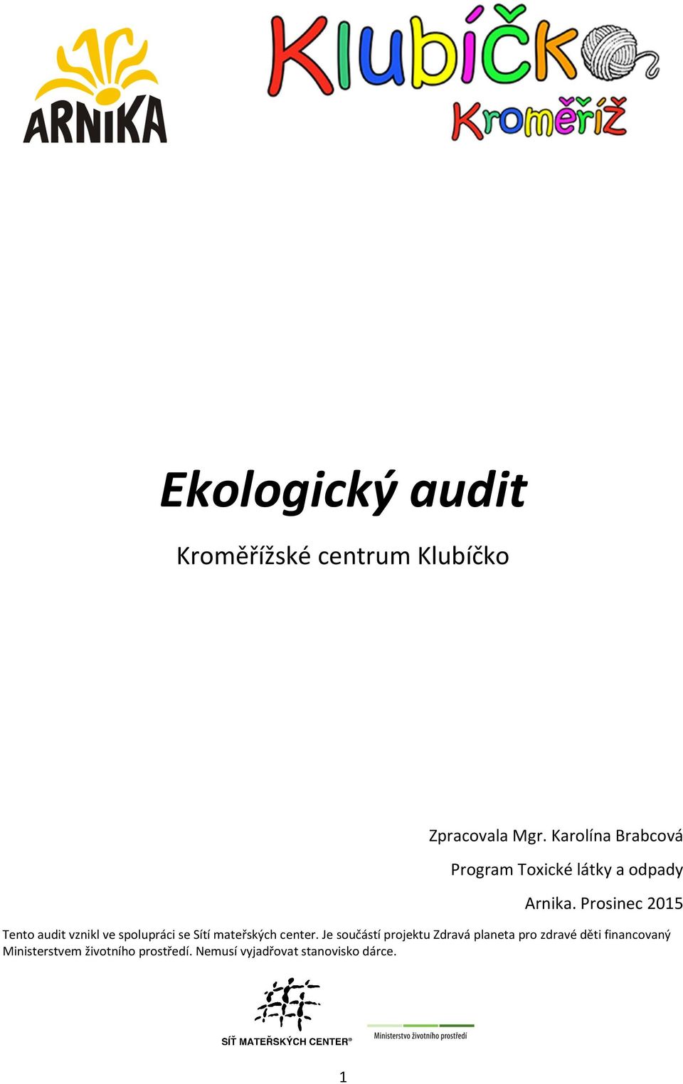 Prosinec 2015 Tento audit vznikl ve spolupráci se Sítí mateřských center.