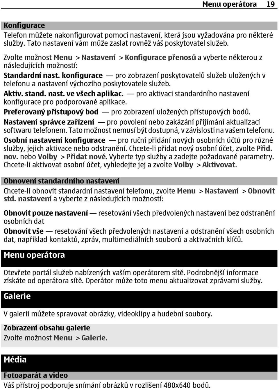 konfigurace pro zobrazení poskytovatelů služeb uložených v telefonu a nastavení výchozího poskytovatele služeb. Aktiv. stand. nast. ve všech aplikac.