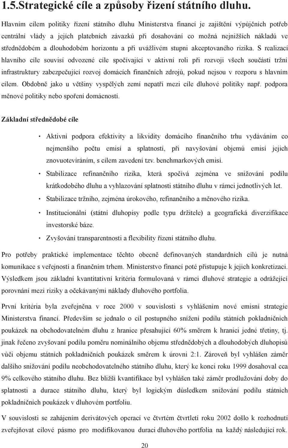 a dlouhodobém horizontu a při uvážlivém stupni akceptovaného rizika.