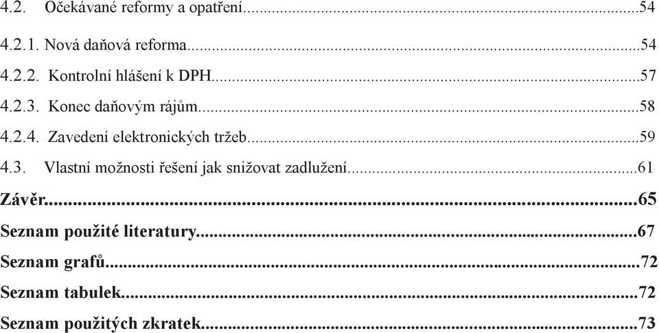 ..61 Závěr...65 Seznam použité literatury...67 Seznam grafů...72 Seznam tabulek.