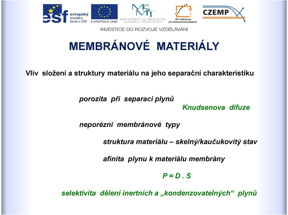 typy struktura materiálu skelný/kaučukovitý stav afinita plynu k