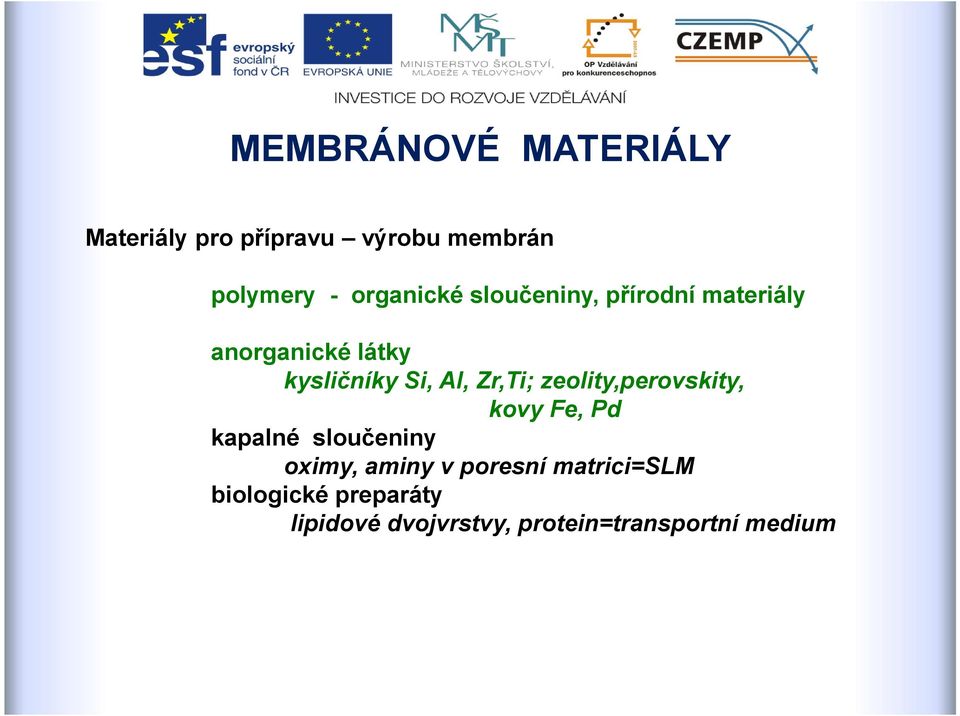 zeolity,perovskity, kovy Fe, Pd kapalné sloučeniny oximy, aminy v