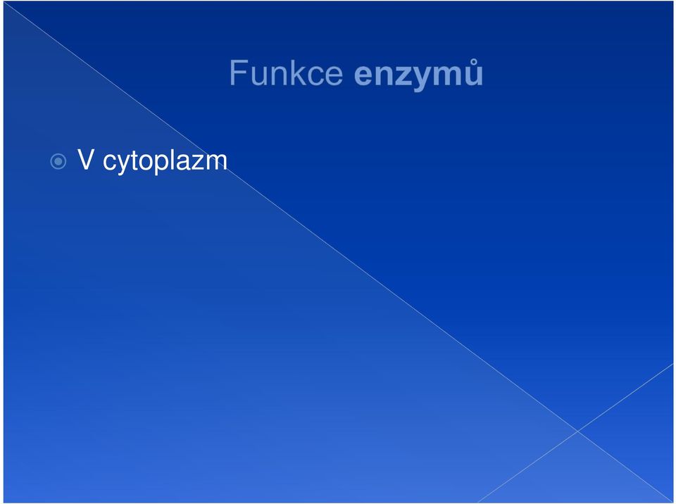 glukózu, která do buněk vstoupí, na glukóza-6-fosfát Glukokináza v buňkách