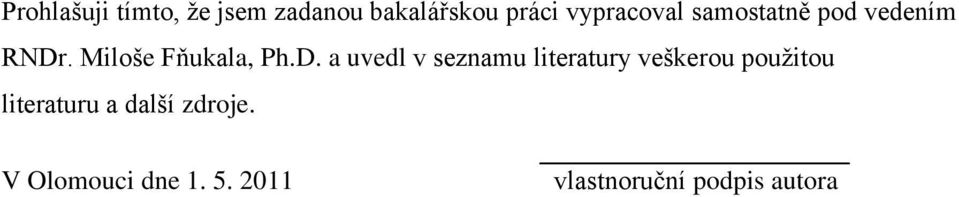 D. a uvedl v seznamu literatury veškerou pouţitou