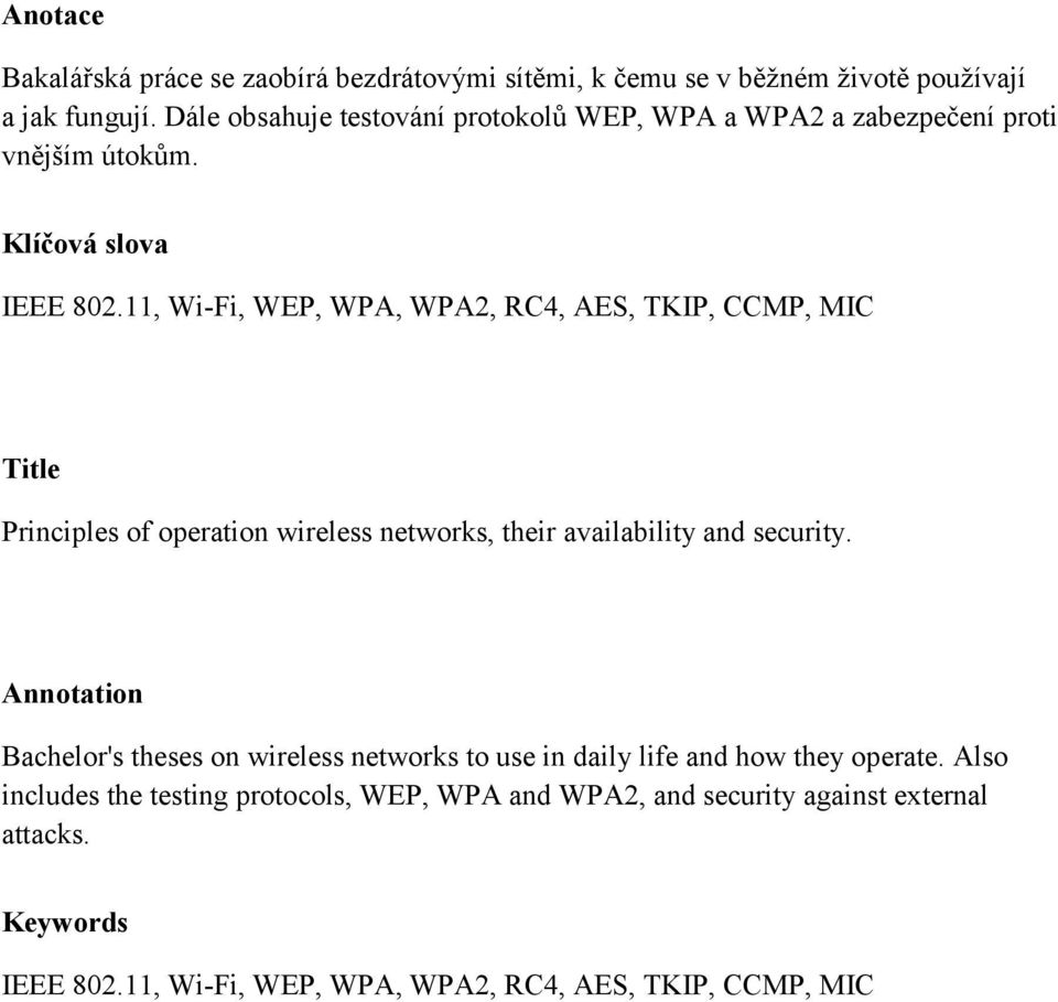 11, Wi-Fi, WEP, WPA, WPA2, RC4, AES, TKIP, CCMP, MIC Title Principles of operation wireless networks, their availability and security.