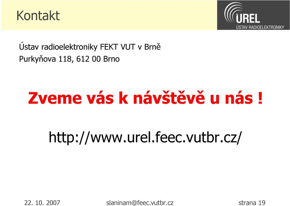 návštěvě u nás! http://www.urel.feec.vutbr.