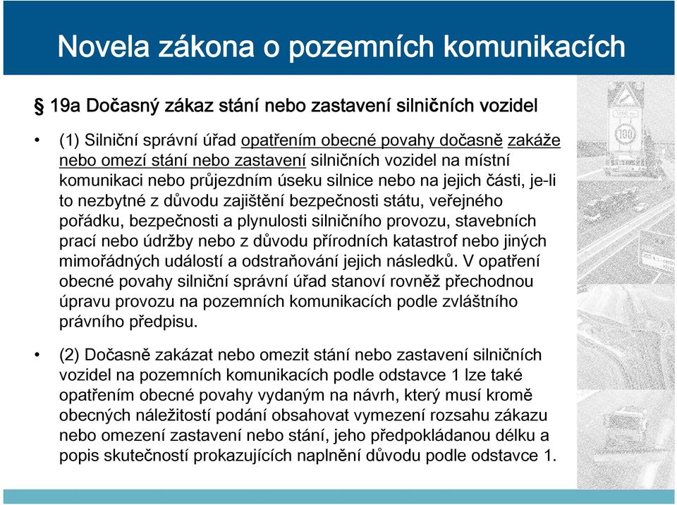 nebo z důvodu přírodních katastrof nebo jiných mimořádných událostí a odstraňování jejich následků.