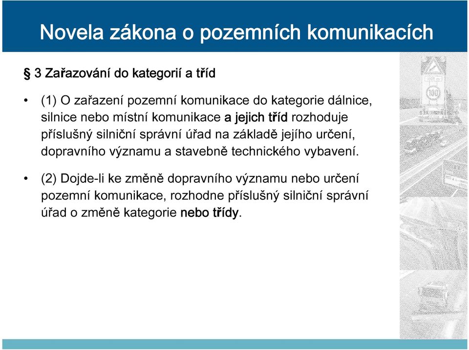 určení, dopravního významu a stavebně technického vybavení.