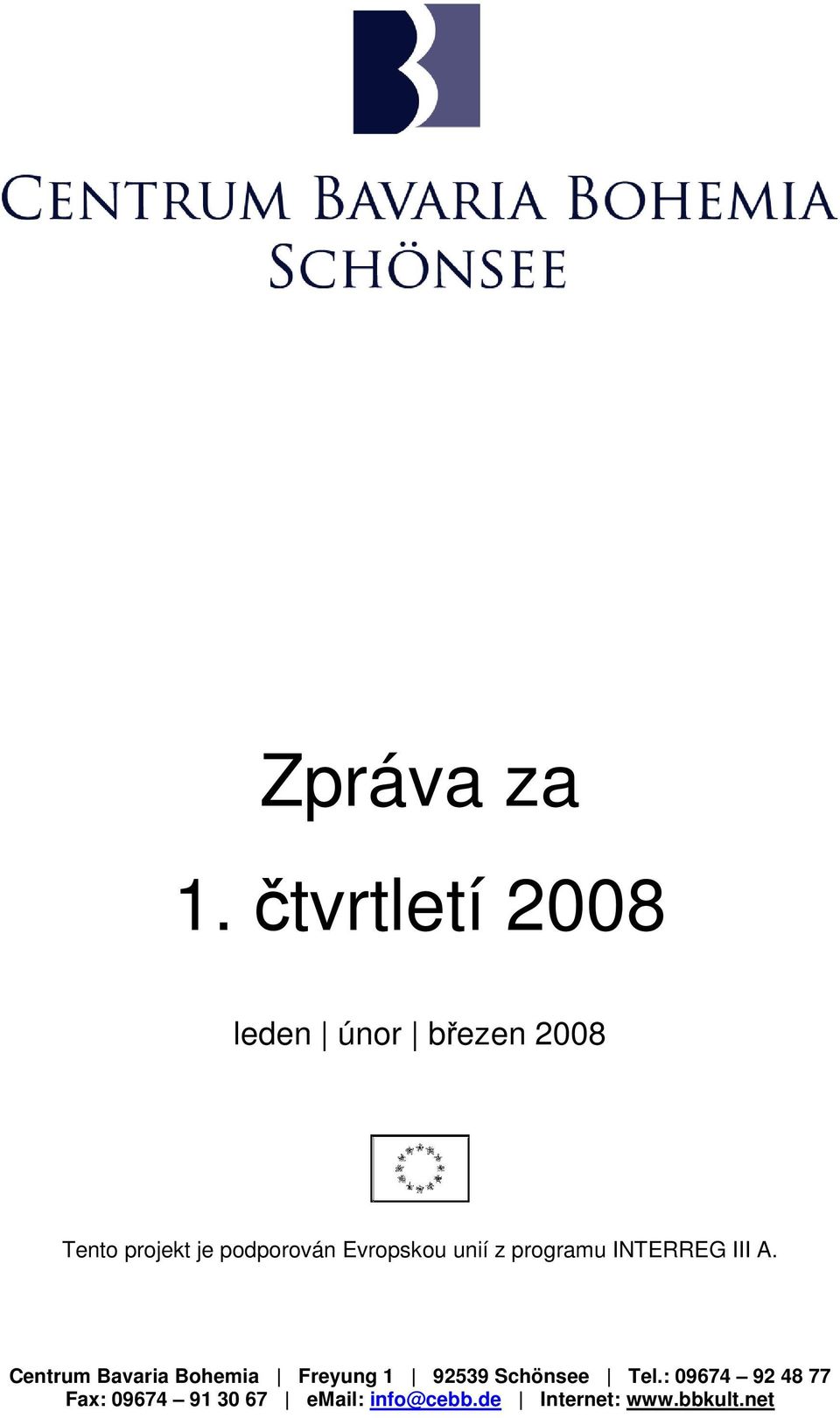 podporován Evropskou unií z programu INTERREG III A.