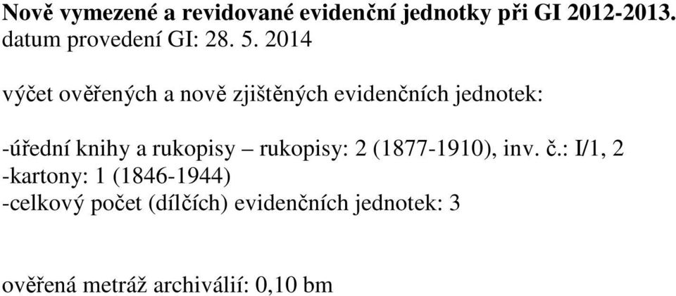 2014 výčet ověřených a nově zjištěných evidenčních jednotek: -úřední knihy a