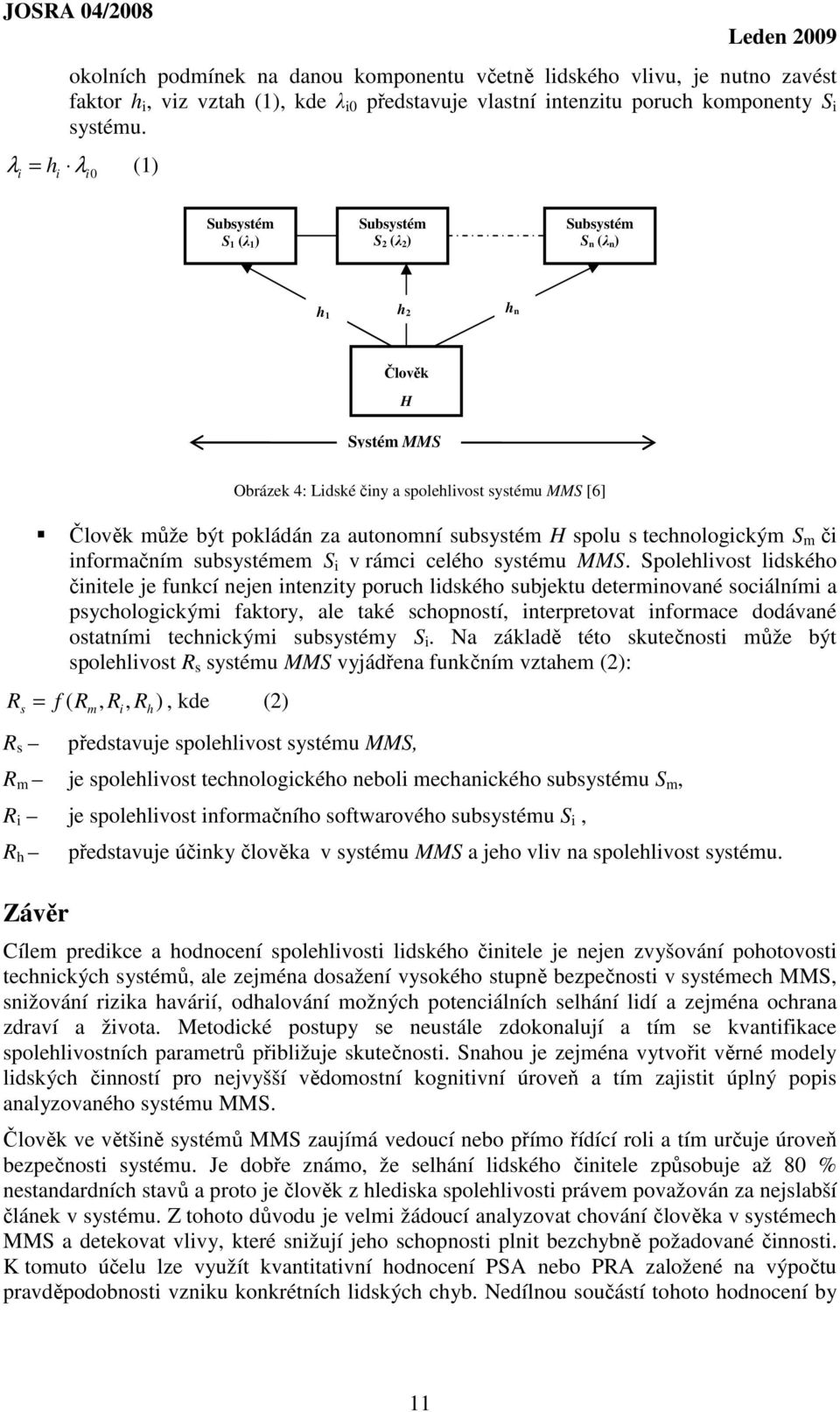subsystém H spolu s technologickým S m či informačním subsystémem S i v rámci celého systému MMS.