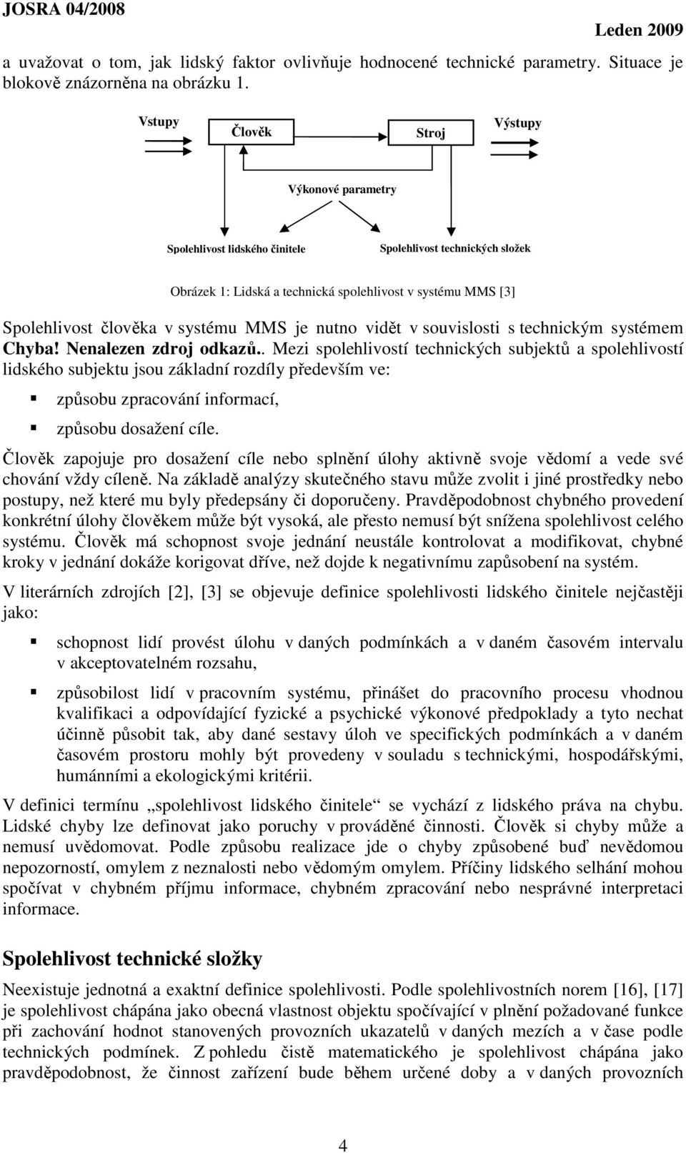 systému MMS je nutno vidět v souvislosti s technickým systémem Chyba! Nenalezen zdroj odkazů.