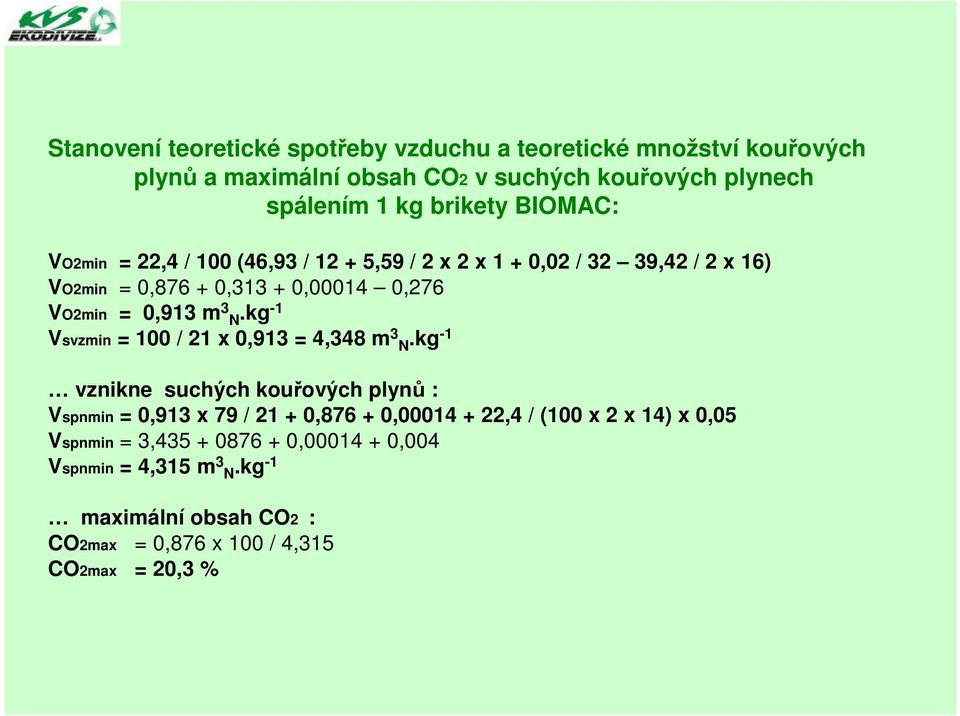 kg -1 Vsvzmin = 100 / 21 x 0,913 = 4,348 m 3 N.