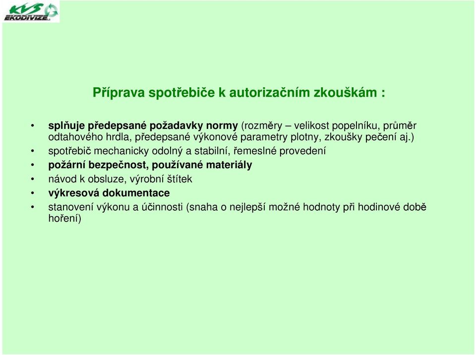 ) spotřebič mechanicky odolný a stabilní, řemeslné provedení požární bezpečnost, používané materiály návod