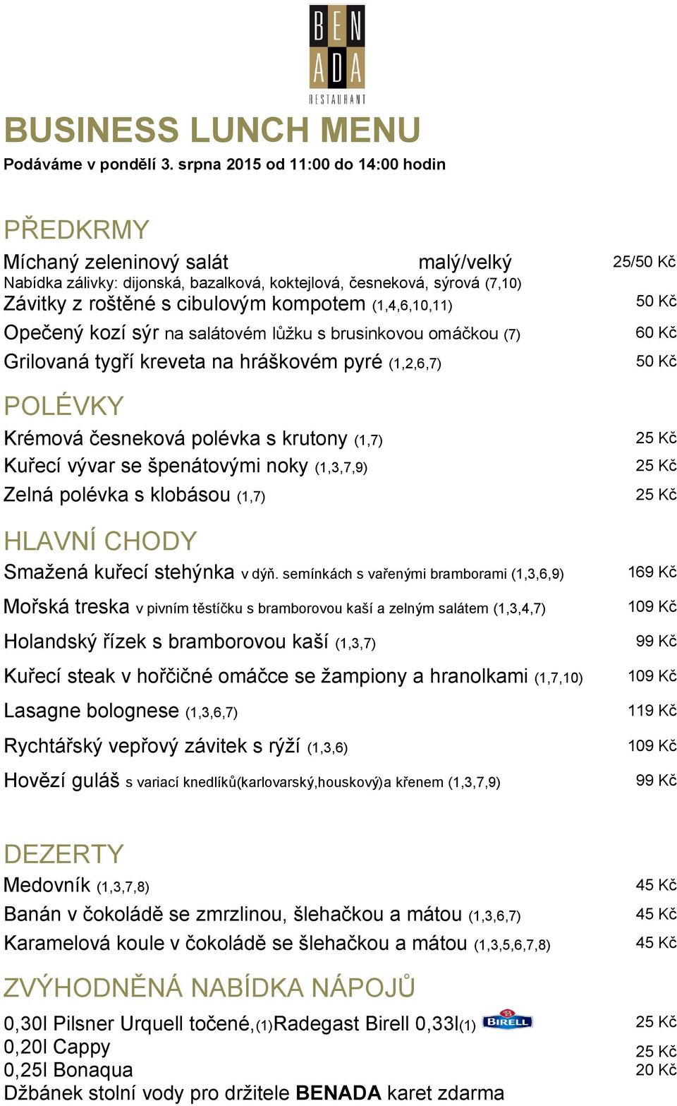 polévka s krutony (1,7) Smažená kuřecí stehýnka v dýň.