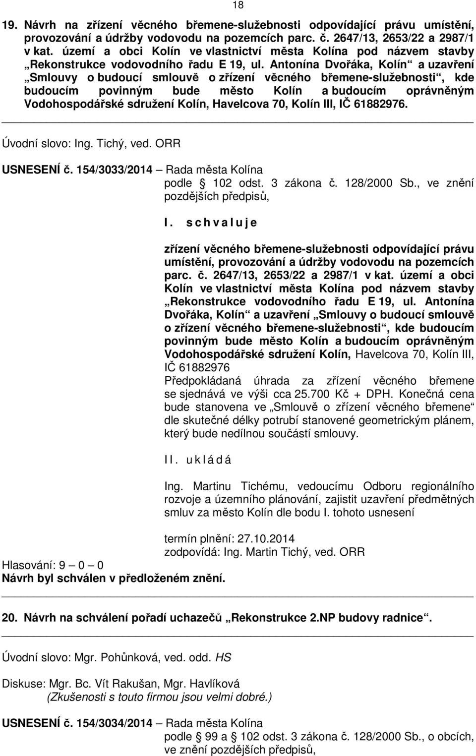 Antonína Dvořáka, Kolín a uzavření Smlouvy o budoucí smlouvě o zřízení věcného břemene-služebnosti, kde budoucím povinným bude město Kolín a budoucím oprávněným Vodohospodářské sdružení Kolín,