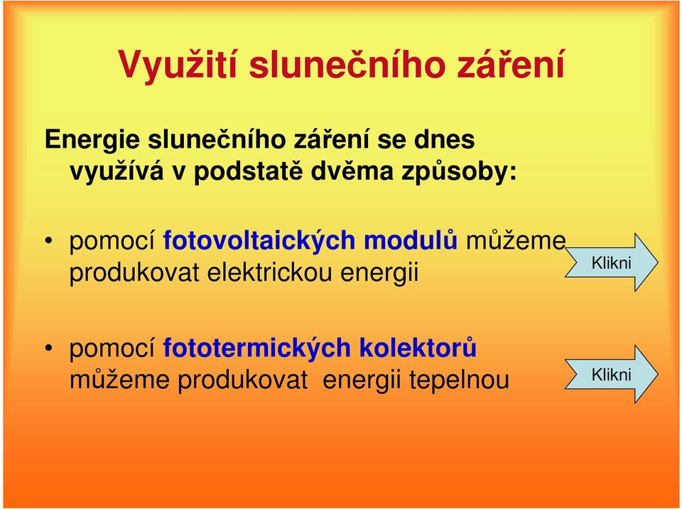 modulů můžeme produkovat elektrickou energii Klikni pomocí