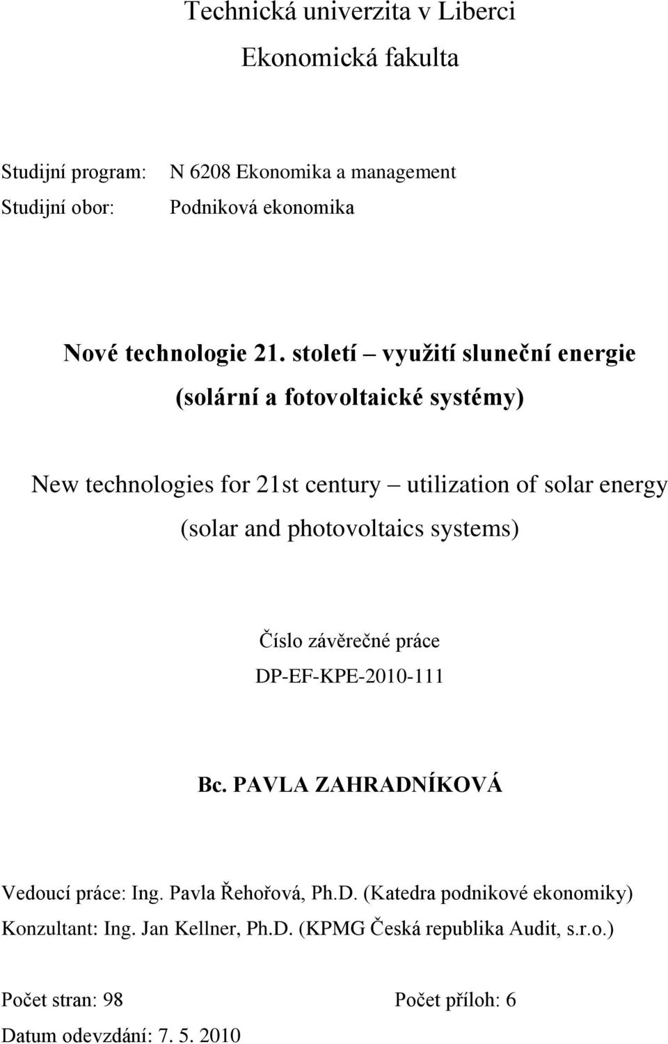 století využití sluneční energie (solární a fotovoltaické systémy) New technologies for 21st century utilization of solar energy (solar and